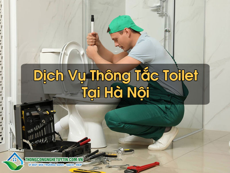 Thông Tắc Toilet Tại Hà Nội