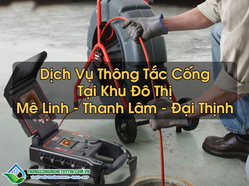 Thông Tắc Cống Khu Đô Thị Mê Linh - Thanh Lâm - Đại Thịnh